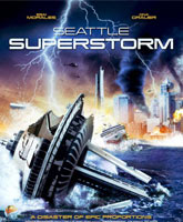 Смотреть Онлайн Супершторм в Сиэтле / Seattle Superstorm [2012]